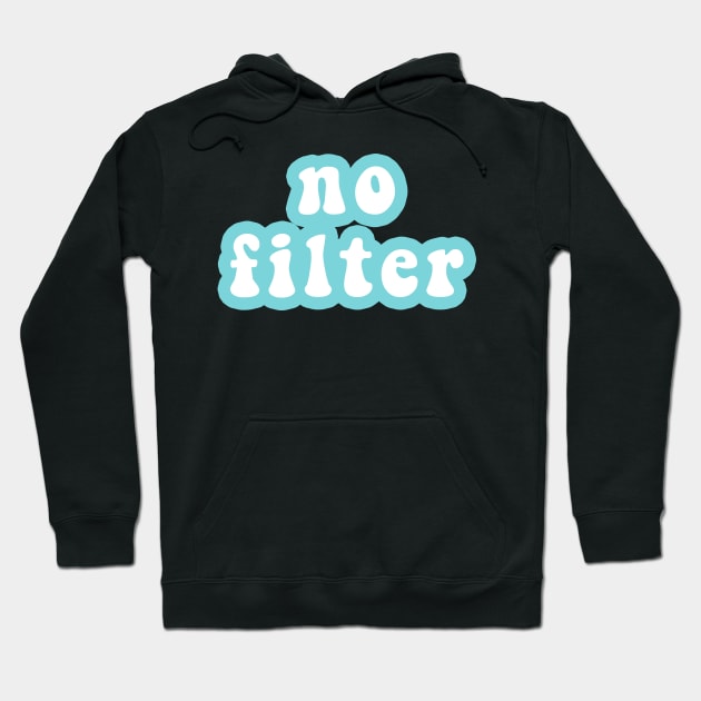 No Filter Hoodie by CityNoir